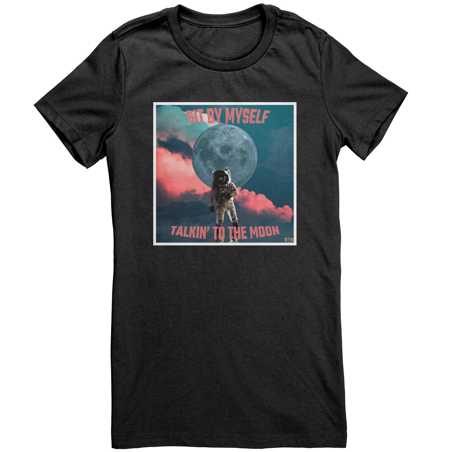 Sit By Myself Talkin' To The Moon Women's T-shirt