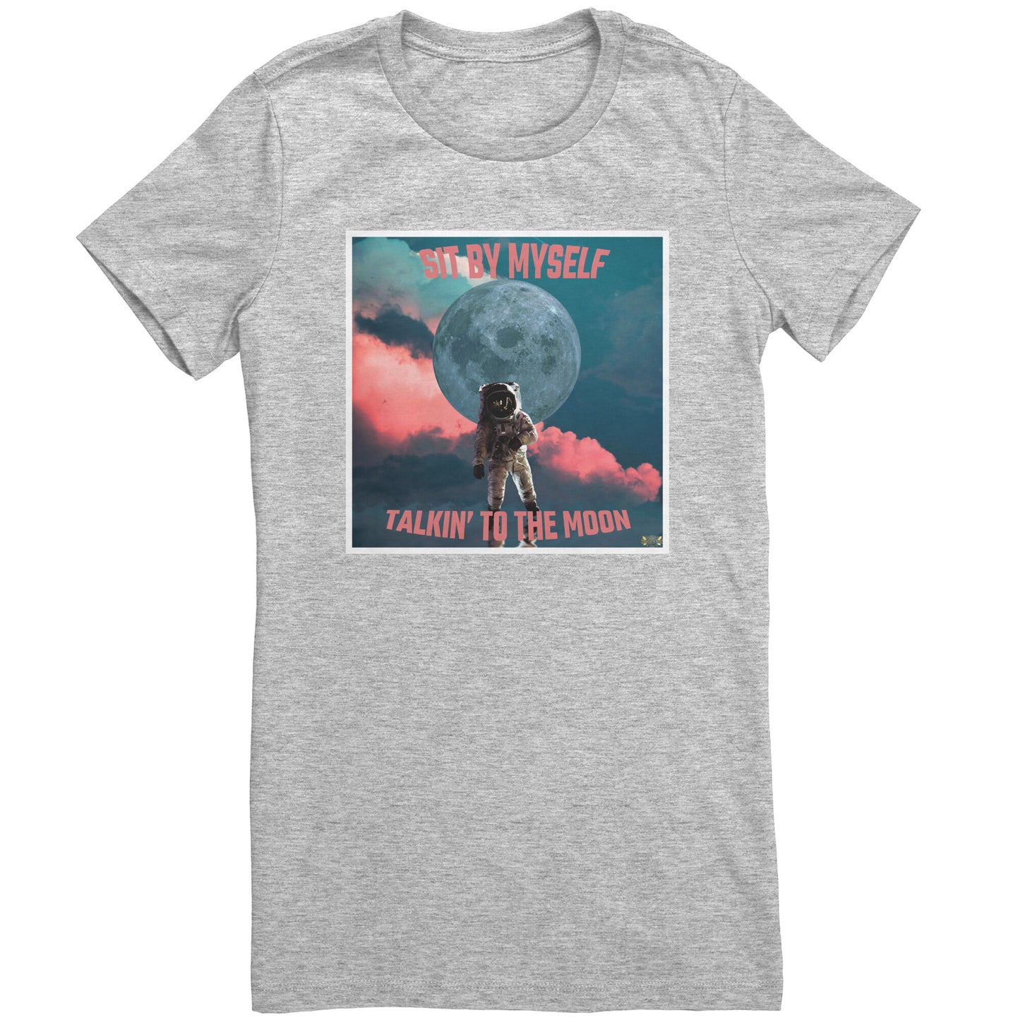 Sit By Myself Talkin' To The Moon Women's T-shirt